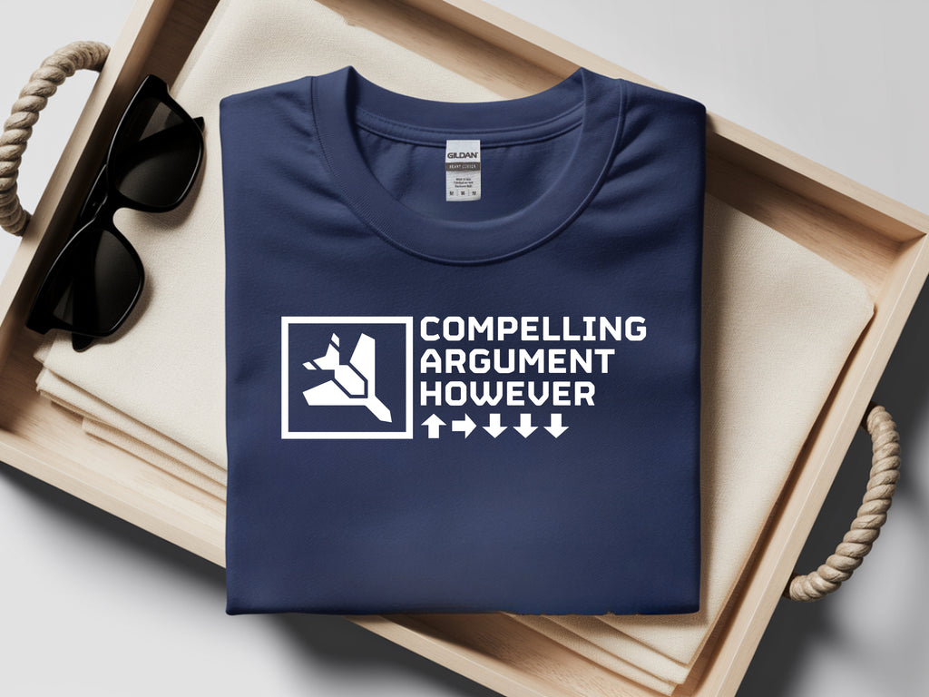 Compelling Argument However Shirt | Funny Helldivers 2 Meme T-Shirt
