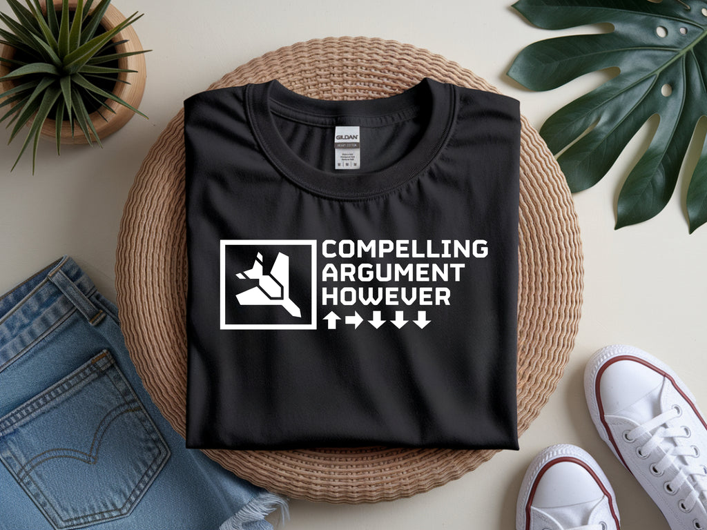 Compelling Argument However Shirt | Funny Helldivers 2 Meme T-Shirt