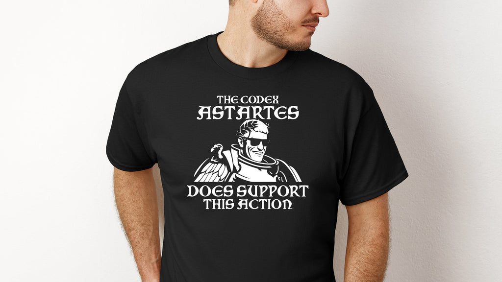 Funny Warhammer 40K Shirt | 40k Shirts | The Codex Astartes Does Support This Action Meme T-Shirt